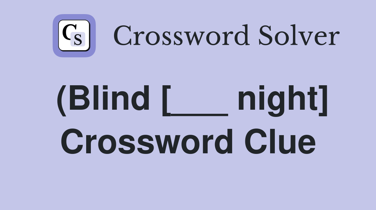 (Blind [___ night] Crossword Clue
