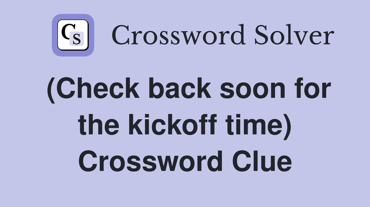 (Check back soon for the kickoff time) Crossword Clue