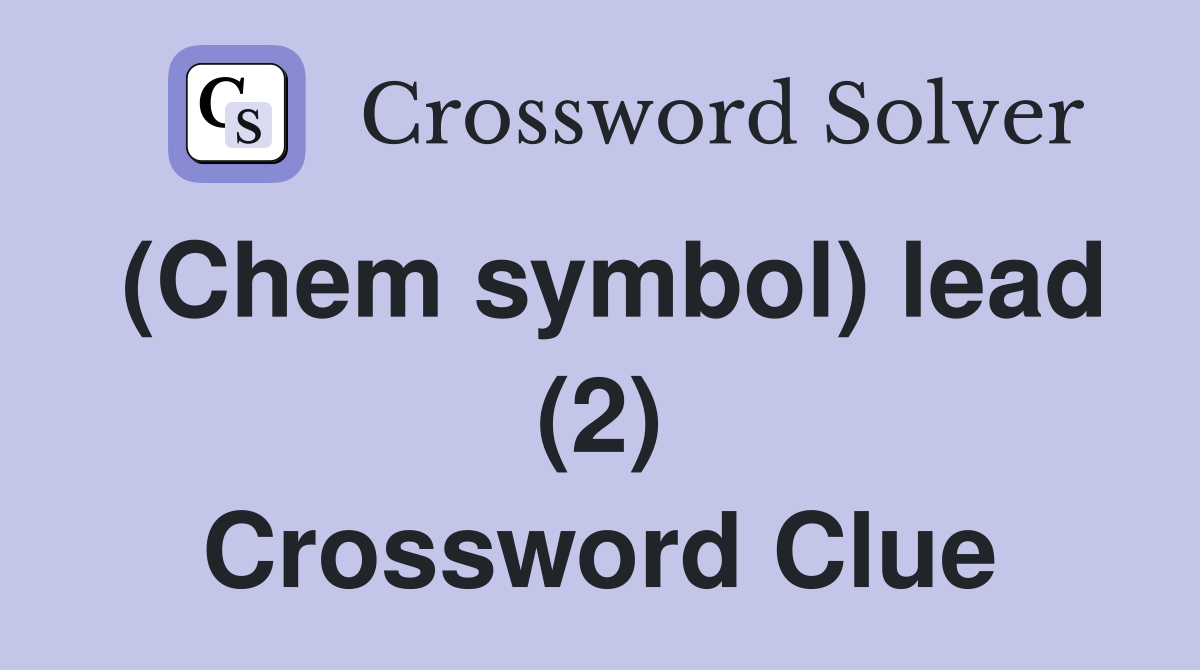 (Chem symbol) lead (2) Crossword Clue