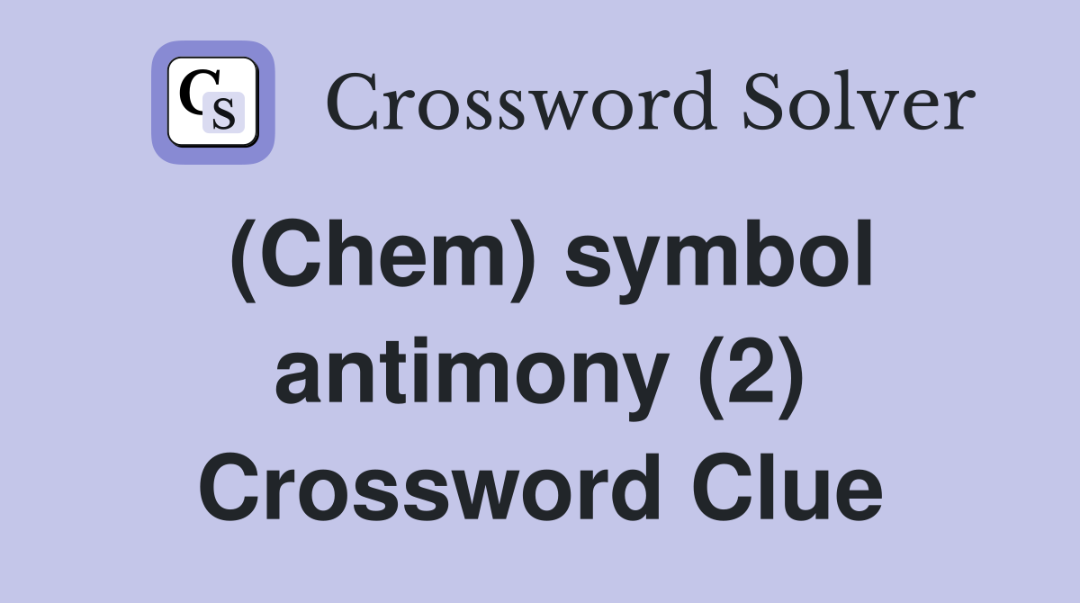 (Chem) symbol antimony (2) Crossword Clue