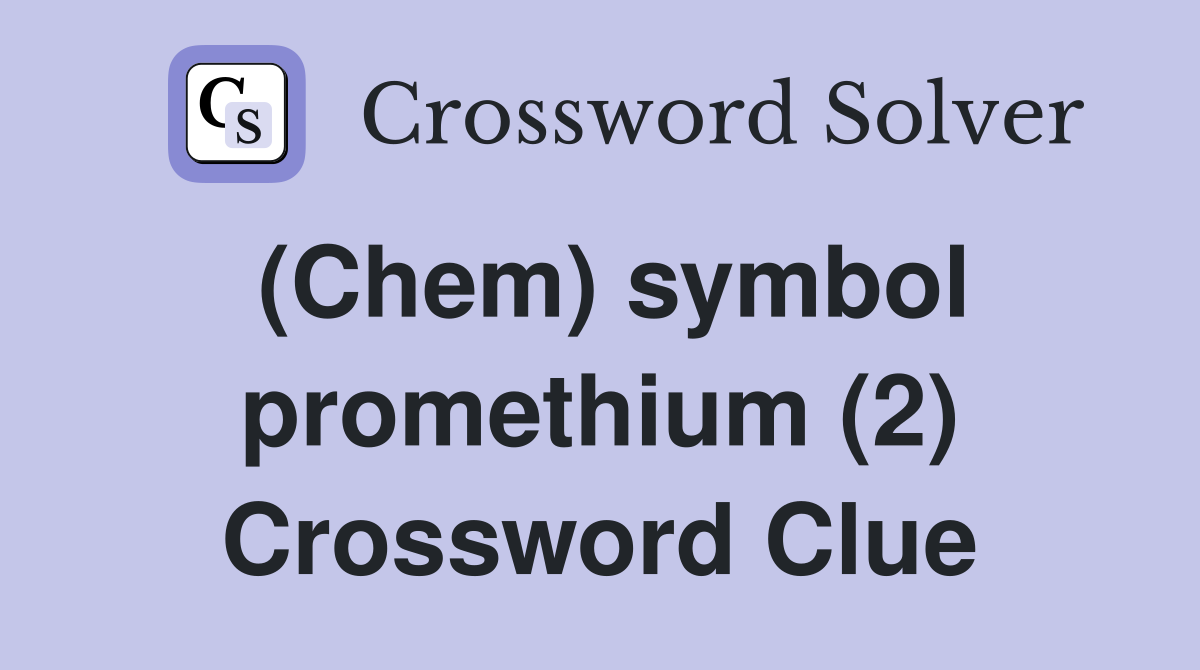 (Chem) symbol promethium (2) Crossword Clue