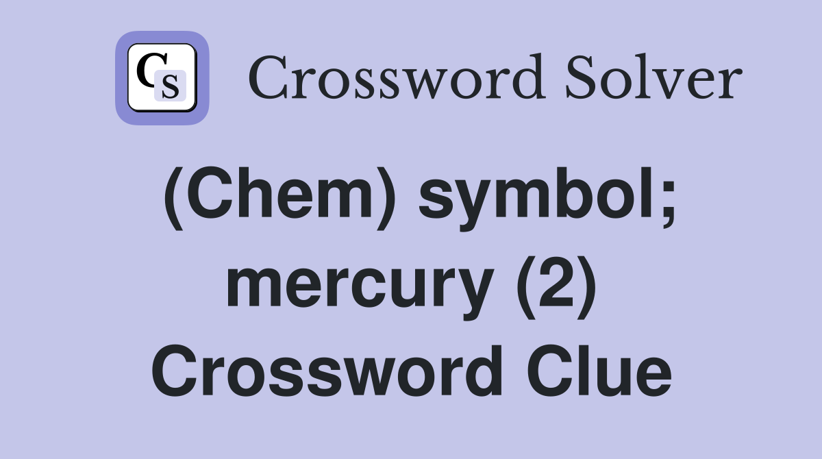 (Chem) symbol; mercury (2) Crossword Clue