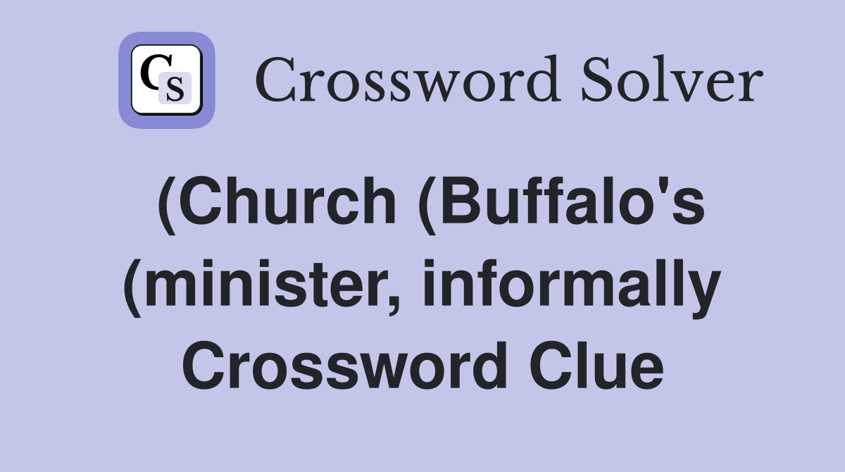(Church (Buffalo #39 s (minister informally) waters) seats) Crossword (Church (Buffalo #39 s (minister informally) waters) seats) Crossword