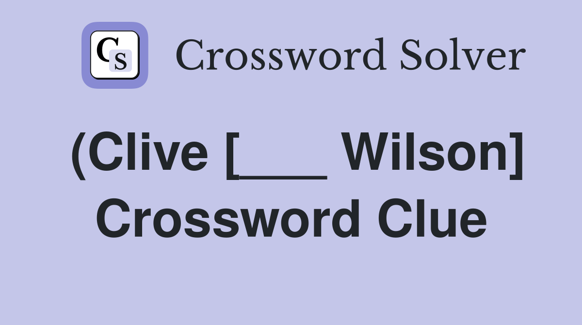 (Clive [___ Wilson] Crossword Clue