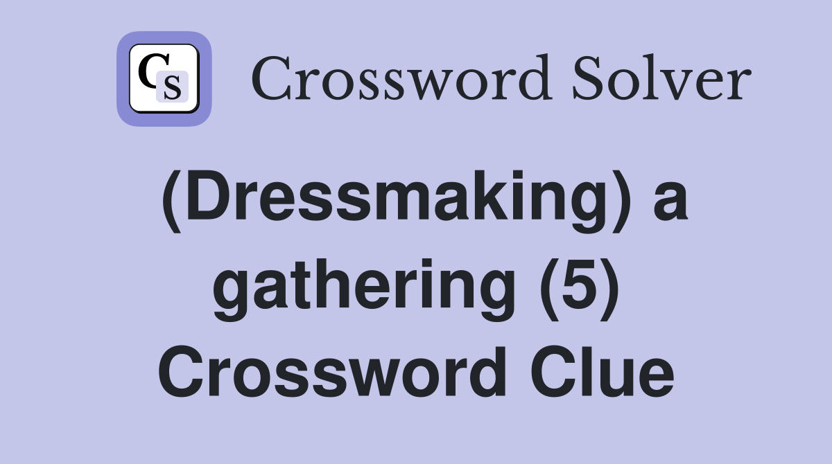 (Dressmaking) a gathering (5) Crossword Clue