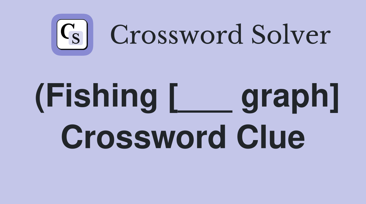 (Fishing [___ graph] Crossword Clue
