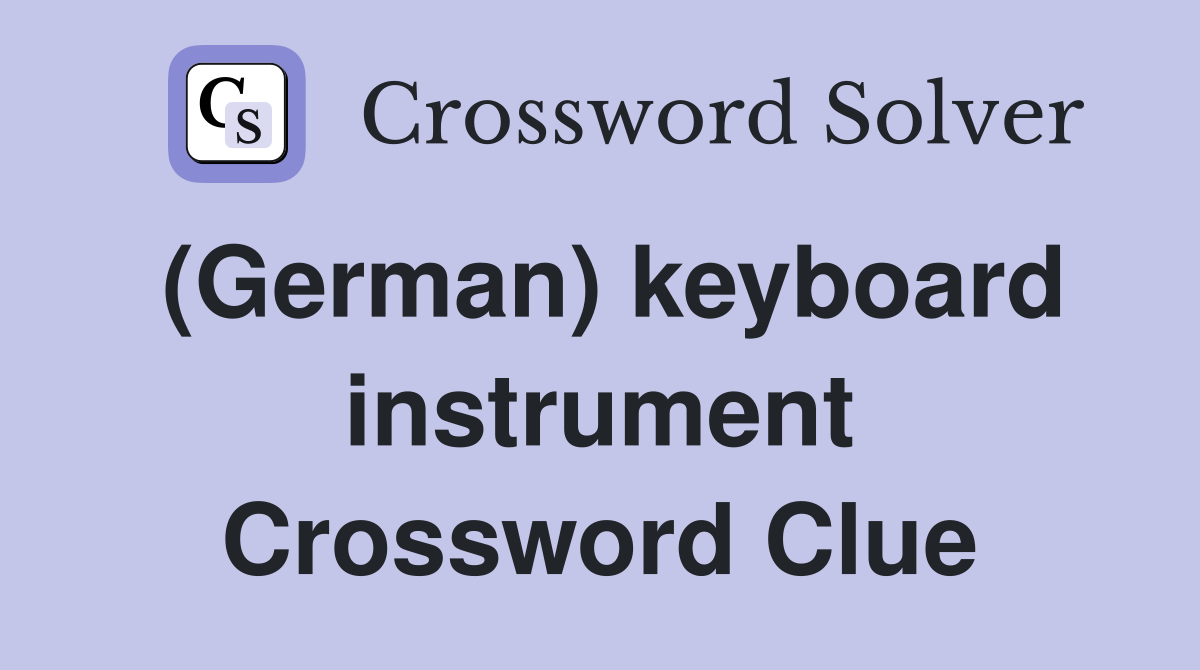 (German) keyboard instrument Crossword Clue