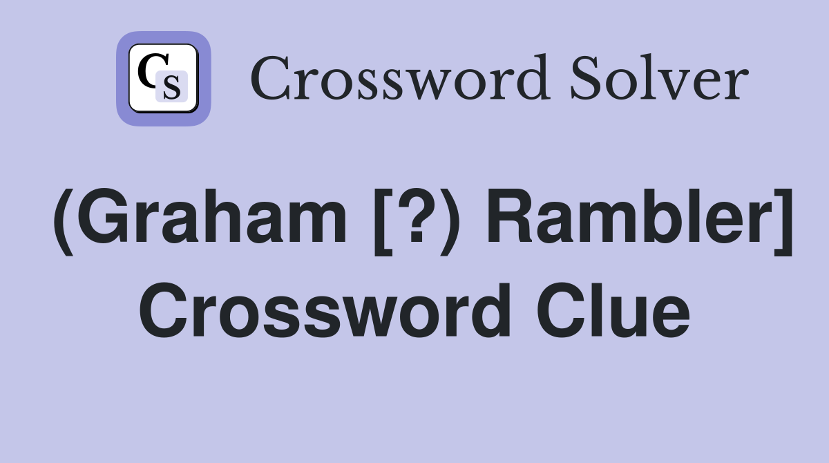(Graham [?) Rambler] Crossword Clue