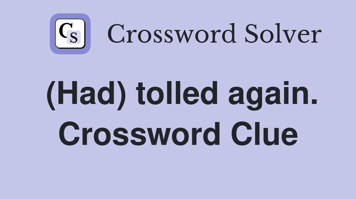 (Had) tolled again. Crossword Clue