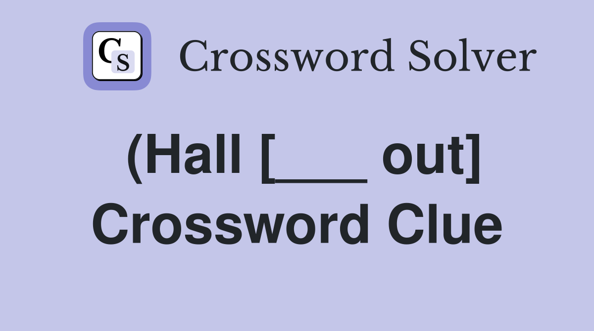 (Hall [___ out] Crossword Clue
