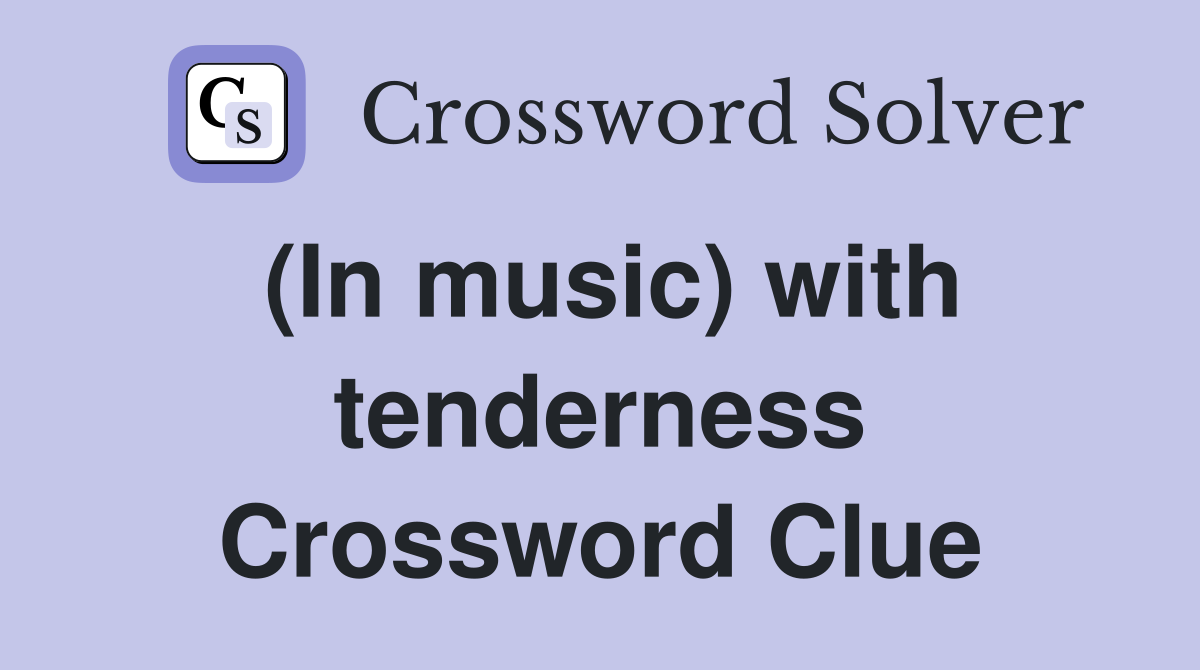 (In music) with tenderness Crossword Clue