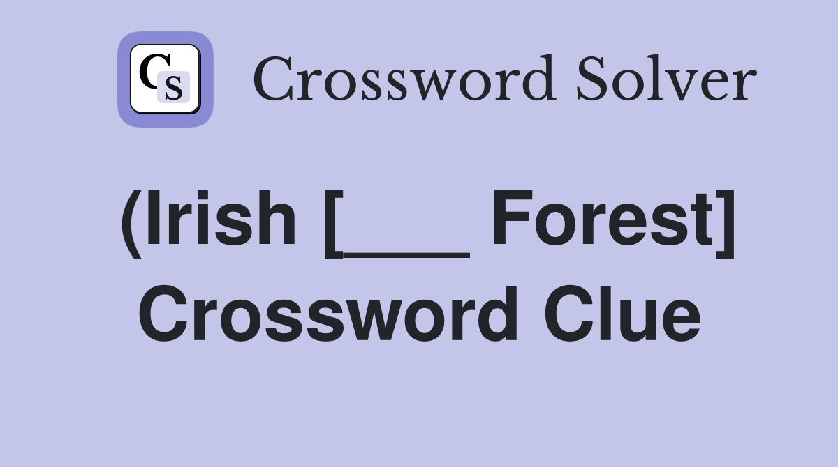 (Irish [___ Forest] Crossword Clue
