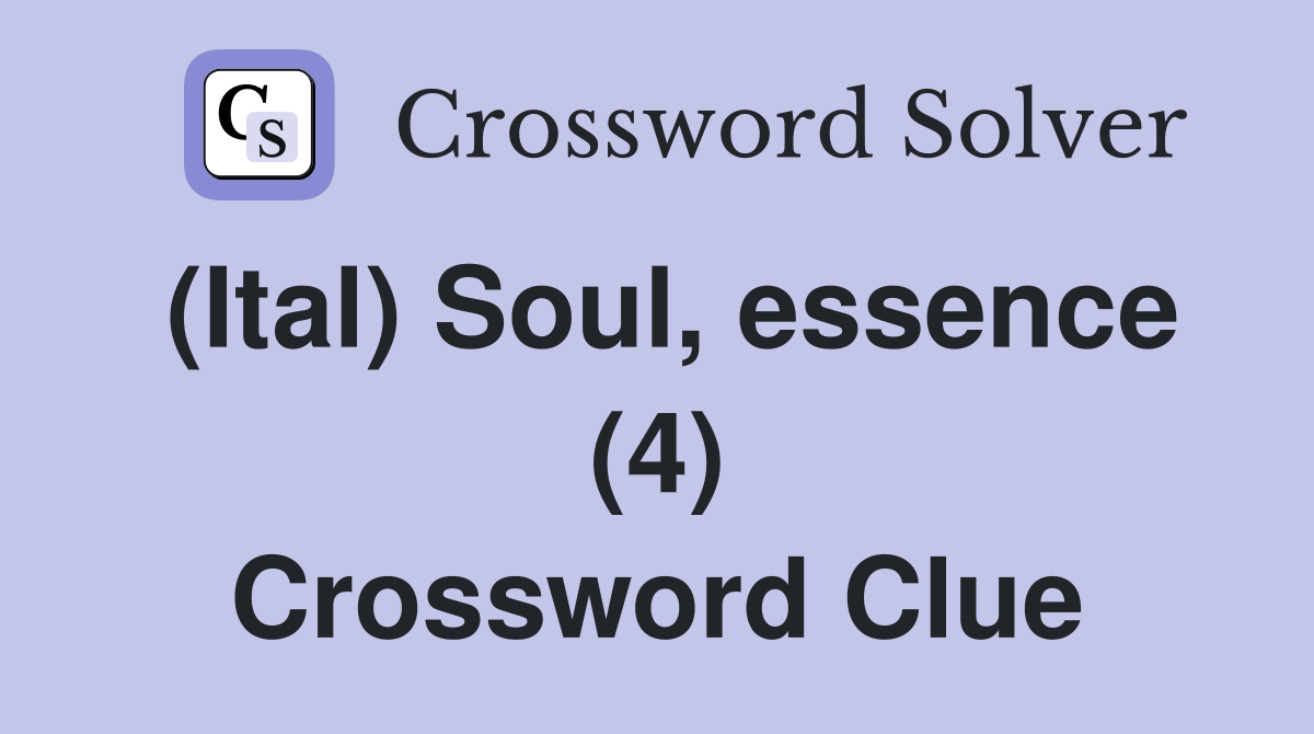 (Ital) Soul, essence (4) Crossword Clue