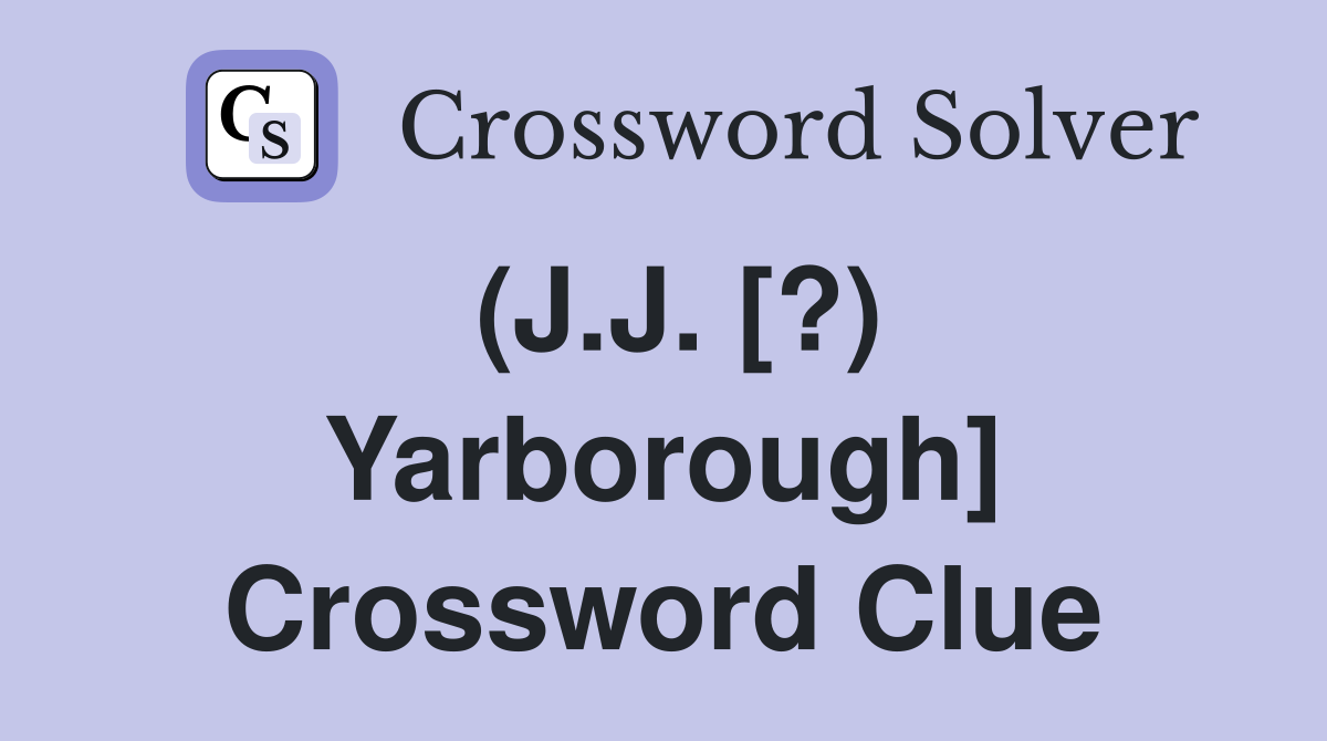 (J.J. [?) Yarborough] Crossword Clue