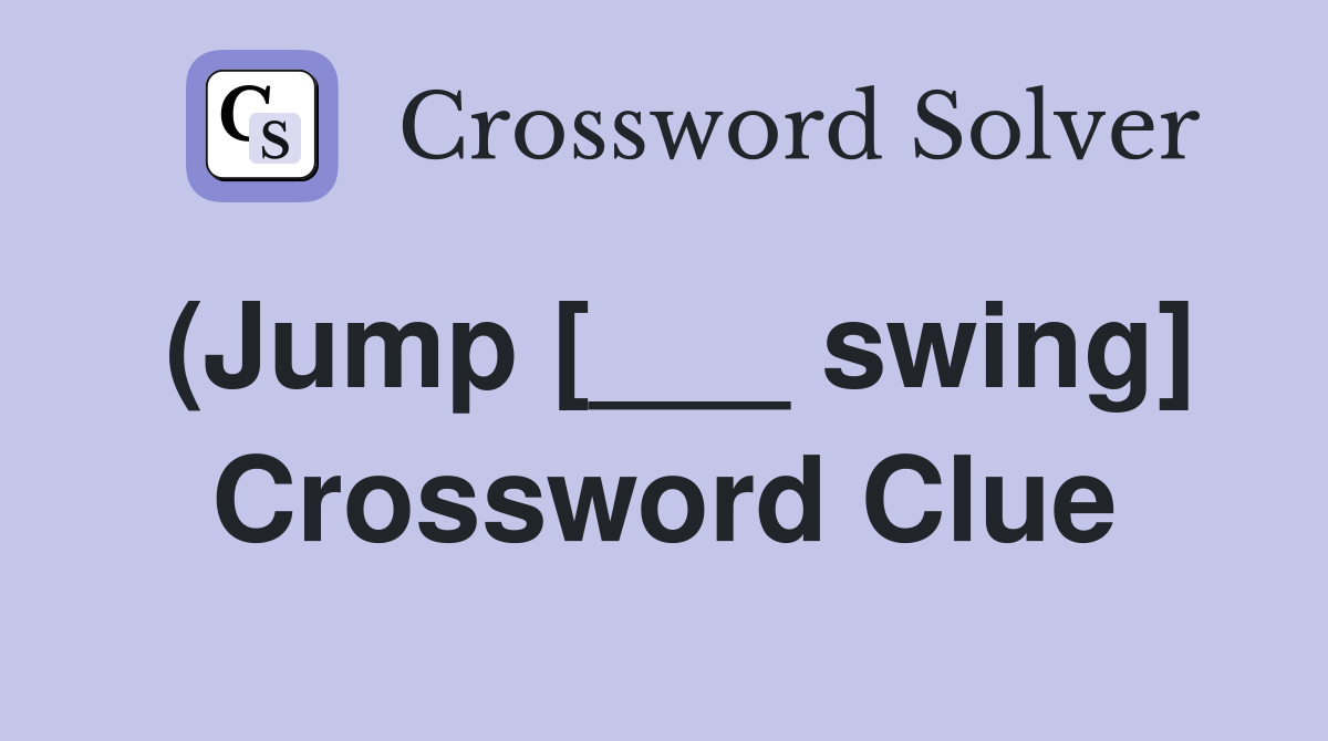 (Jump [___ swing] Crossword Clue