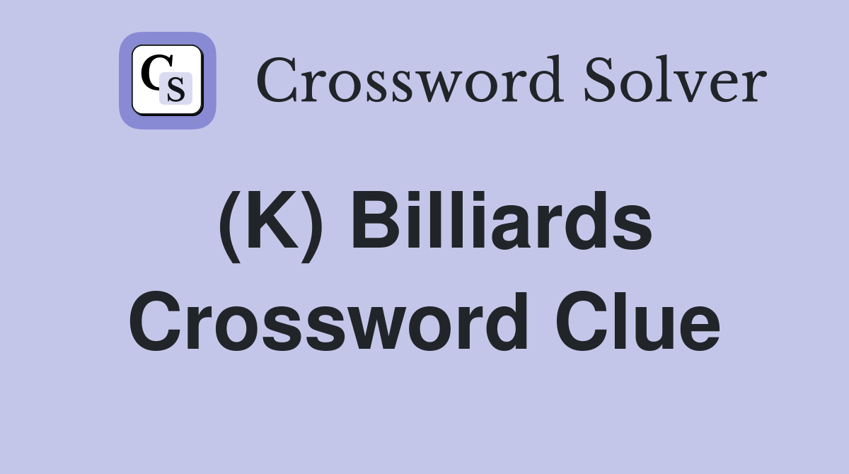 (K) Billiards Crossword Clue