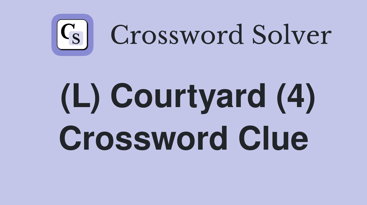 (L) Courtyard (4) Crossword Clue