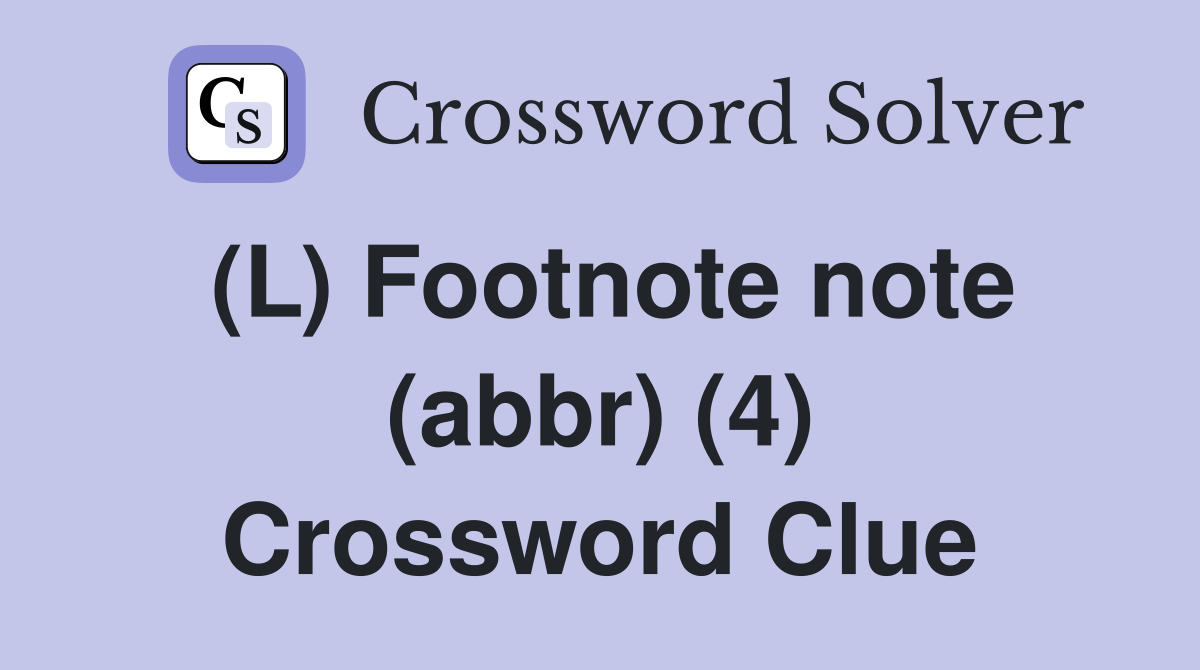 (L) Footnote note (abbr) (4) Crossword Clue
