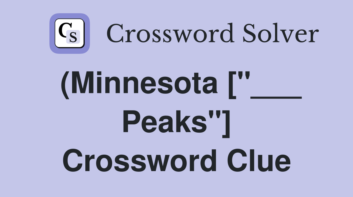 (Minnesota ["___ Peaks"] Crossword Clue