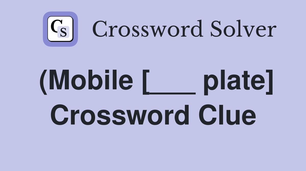 (Mobile [___ plate] Crossword Clue
