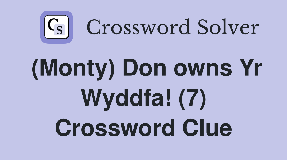 (Monty) Don owns Yr Wyddfa! (7) Crossword Clue