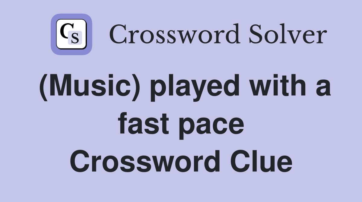 (Music) played with a fast pace Crossword Clue