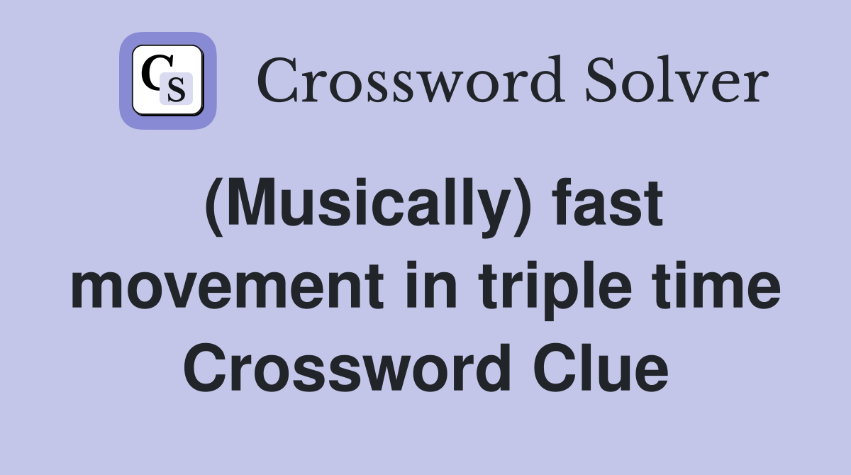 (Musically) fast movement in triple time Crossword Clue