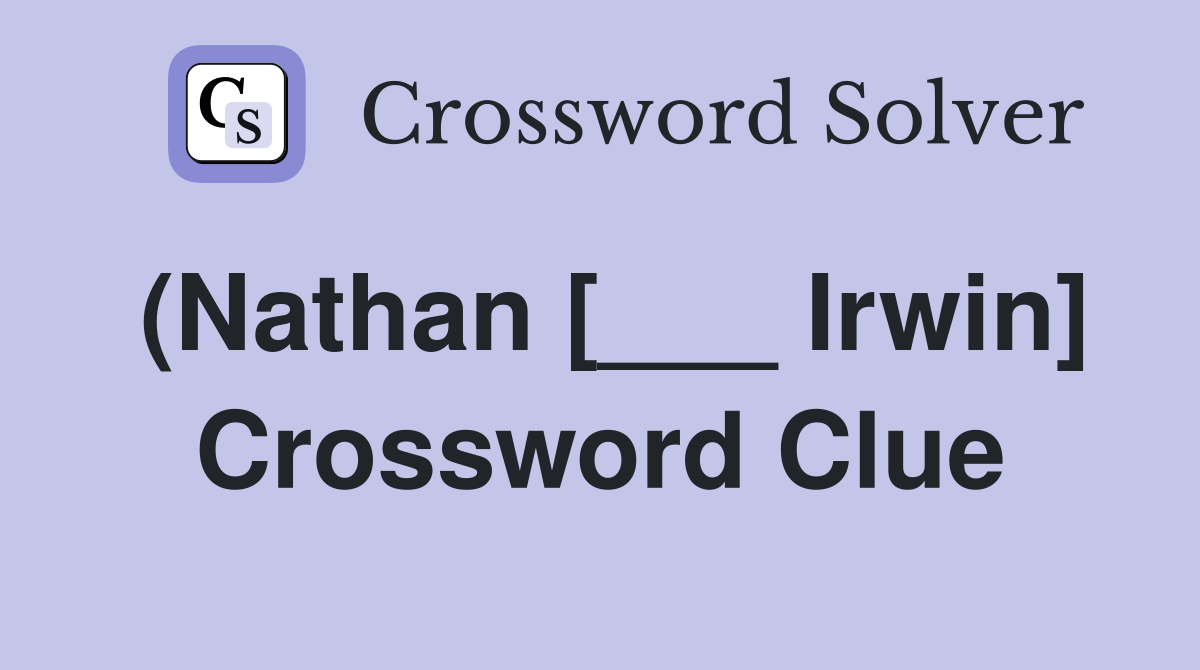 (Nathan [___ Irwin] Crossword Clue