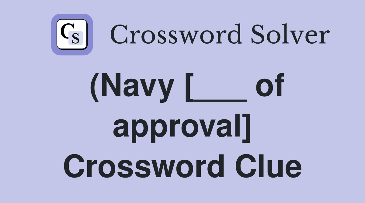 (Navy [___ of approval] Crossword Clue