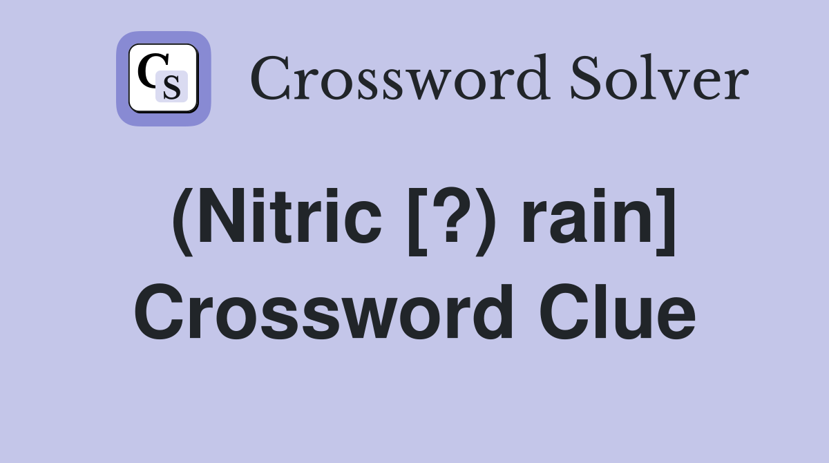 (Nitric [?) rain] Crossword Clue