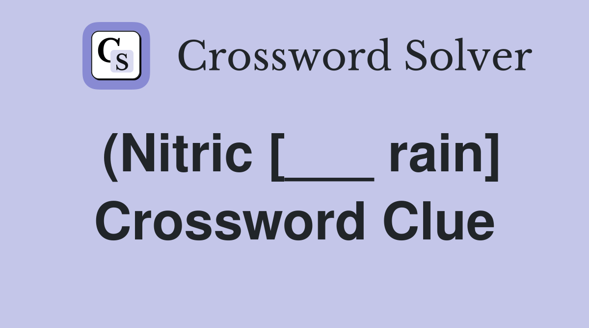 (Nitric [___ rain] Crossword Clue
