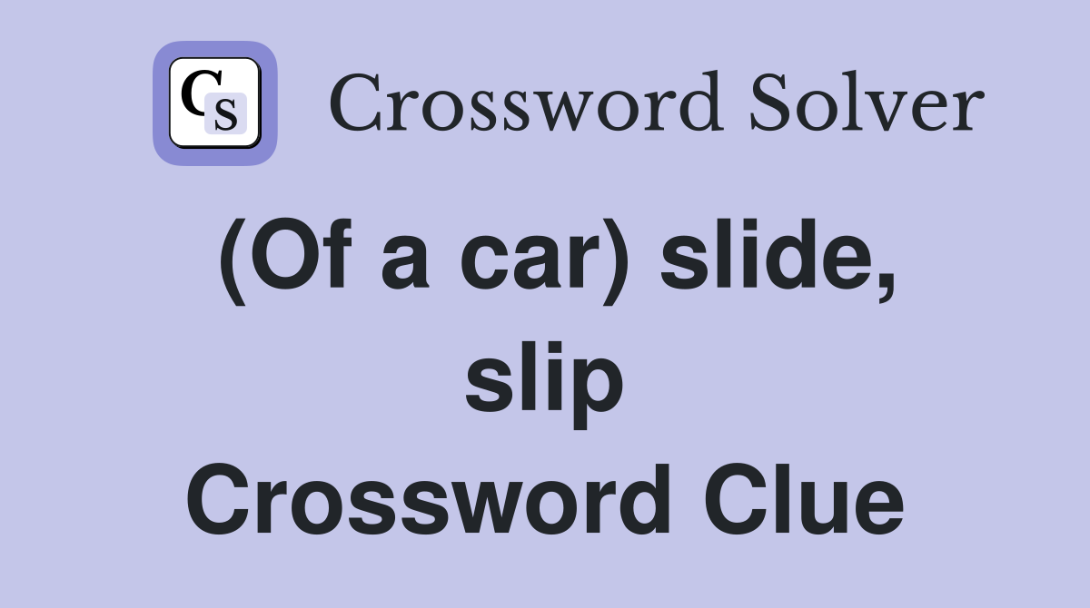 (Of a car) slide, slip Crossword Clue