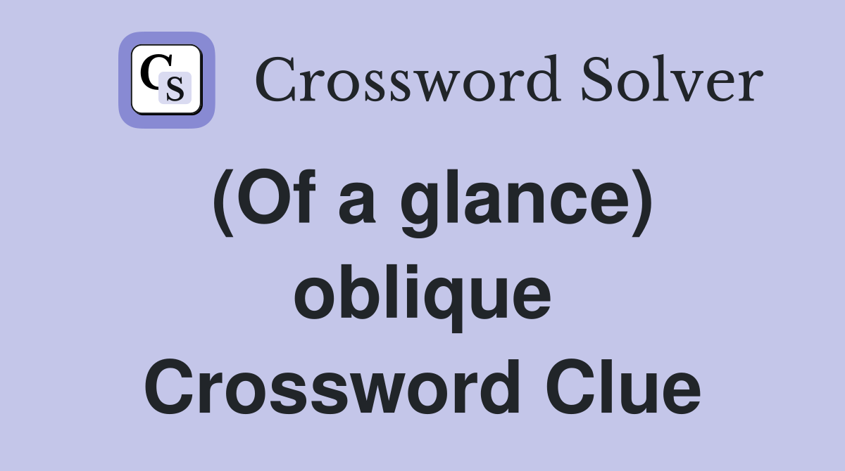 (Of a glance) oblique Crossword Clue