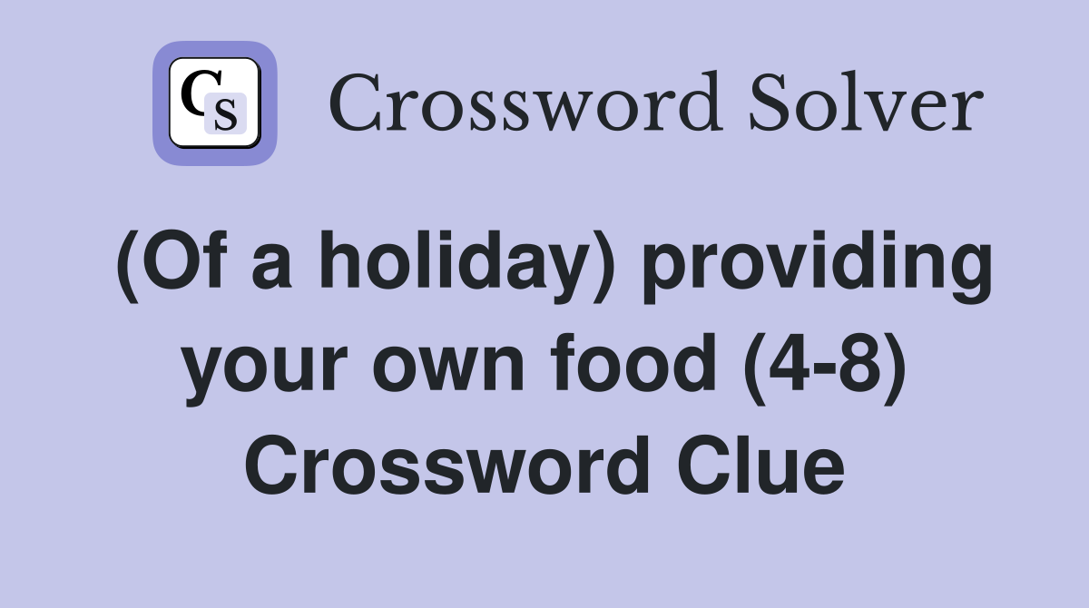(Of a holiday) providing your own food (4-8) Crossword Clue
