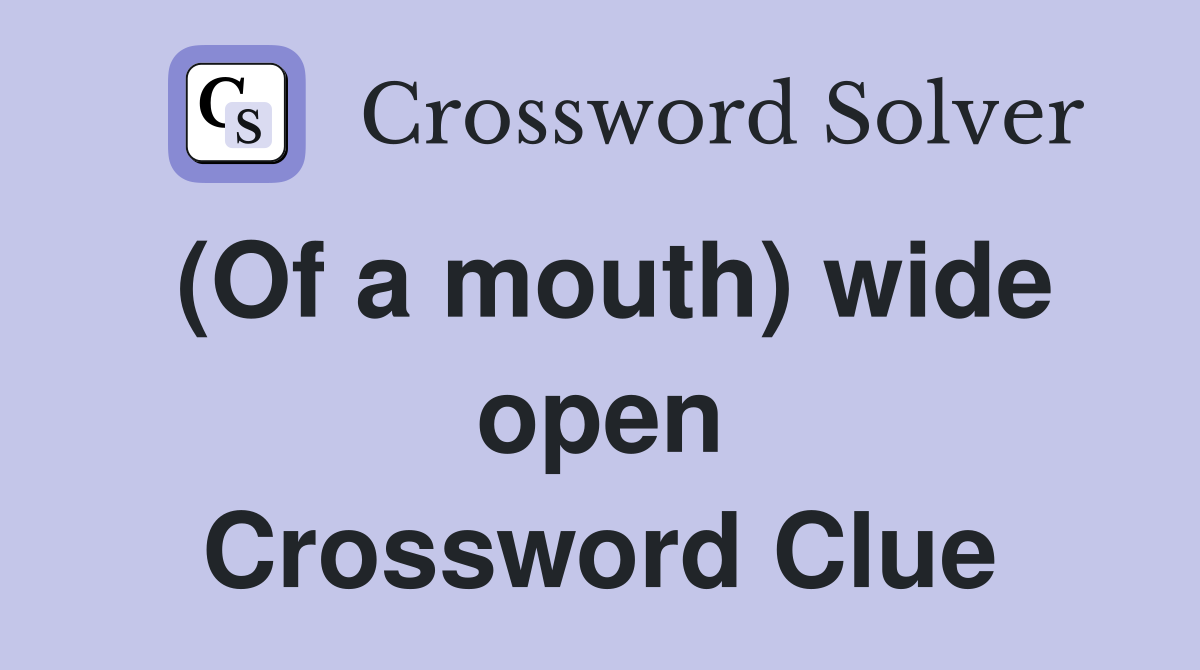 (Of a mouth) wide open Crossword Clue
