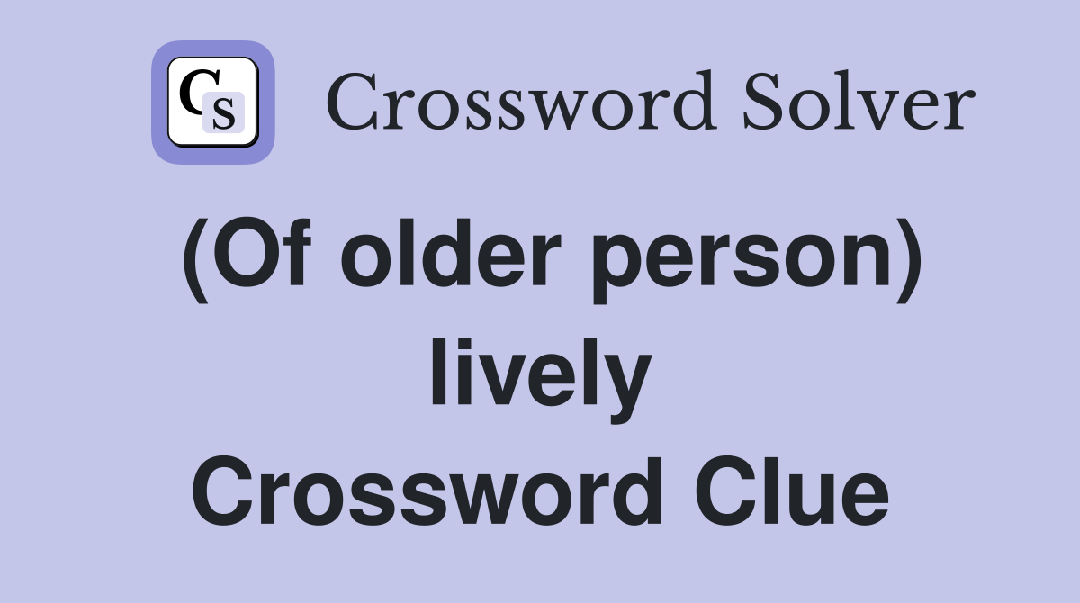(Of older person) lively Crossword Clue