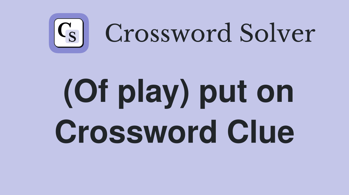 (Of play) put on Crossword Clue