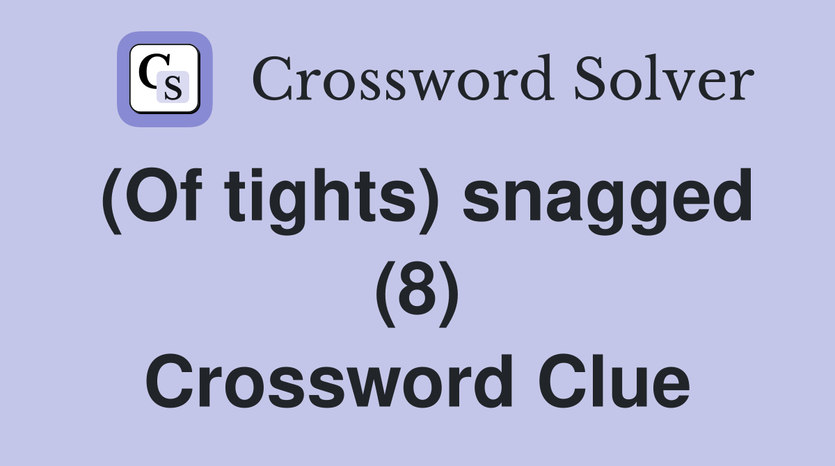 (Of tights) snagged (8) Crossword Clue