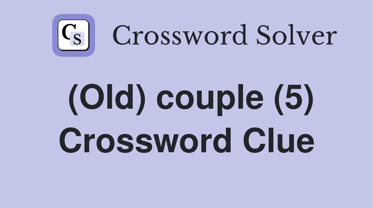 (Old) couple (5) Crossword Clue