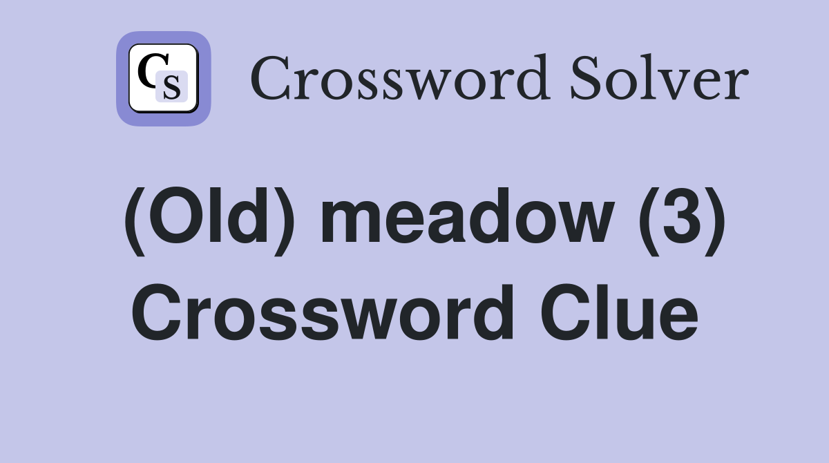 (Old) meadow (3) Crossword Clue