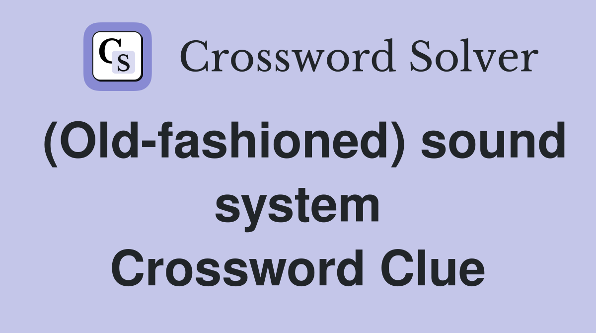 (Old-fashioned) sound system Crossword Clue