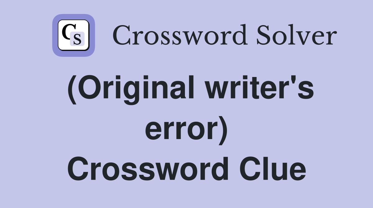 (Original writer's error) Crossword Clue