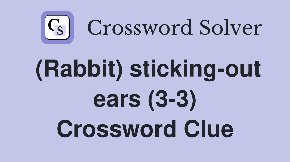 (Rabbit) sticking-out ears (3-3) Crossword Clue