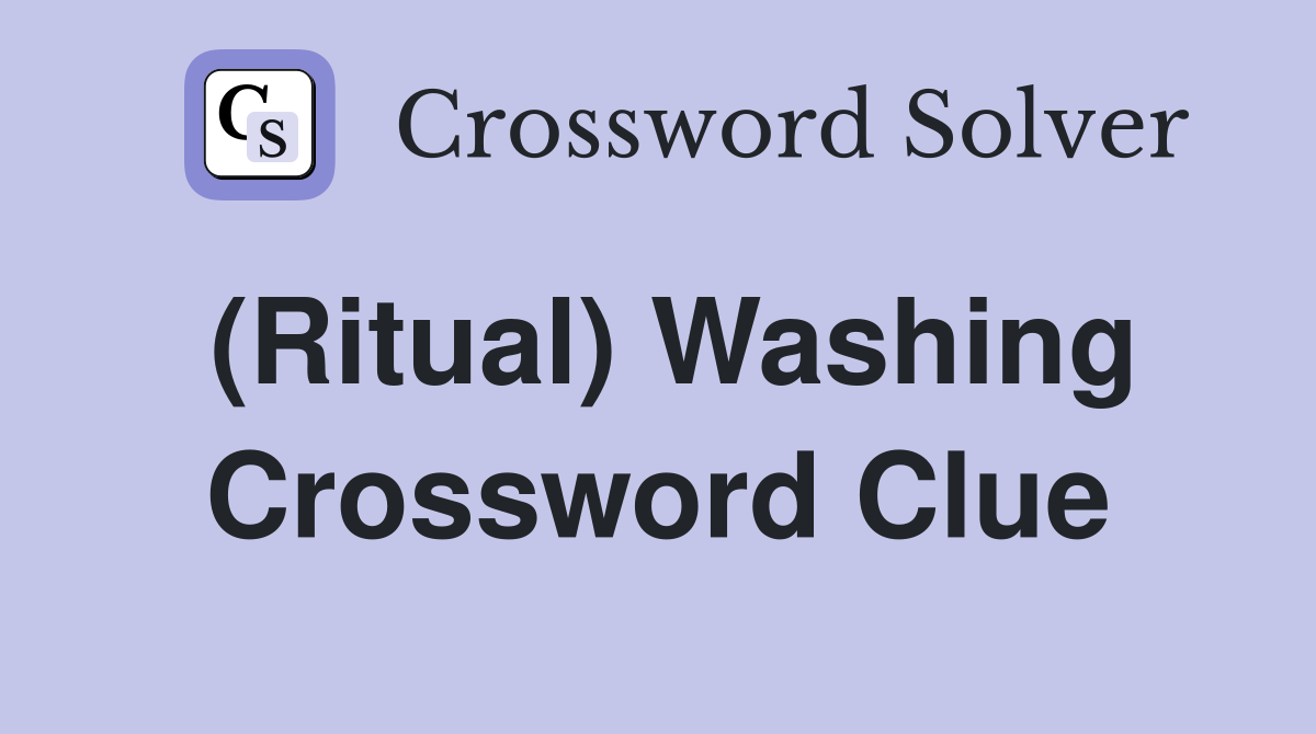 (Ritual) Washing Crossword Clue