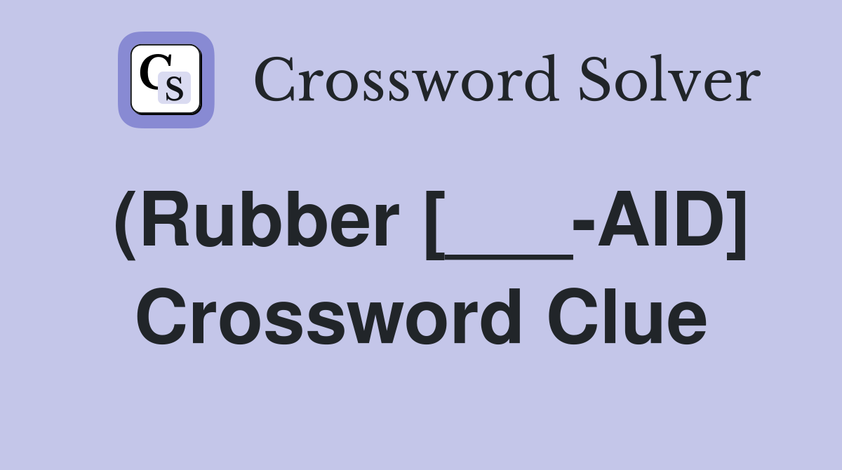 (Rubber [___-AID] Crossword Clue