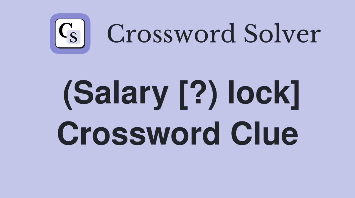 (Salary [?) lock] Crossword Clue