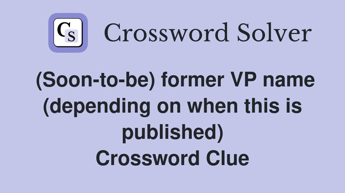 (Soon-to-be) former VP name (depending on when this is published) Crossword Clue