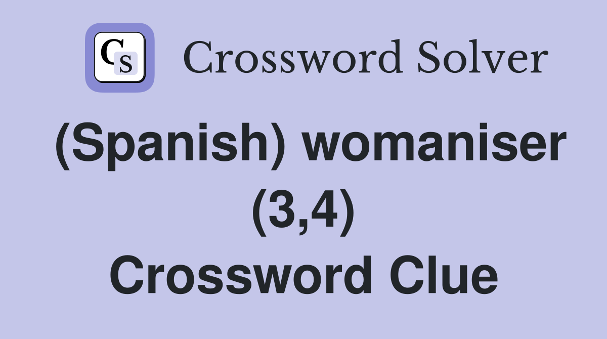 (Spanish) womaniser (3,4) Crossword Clue