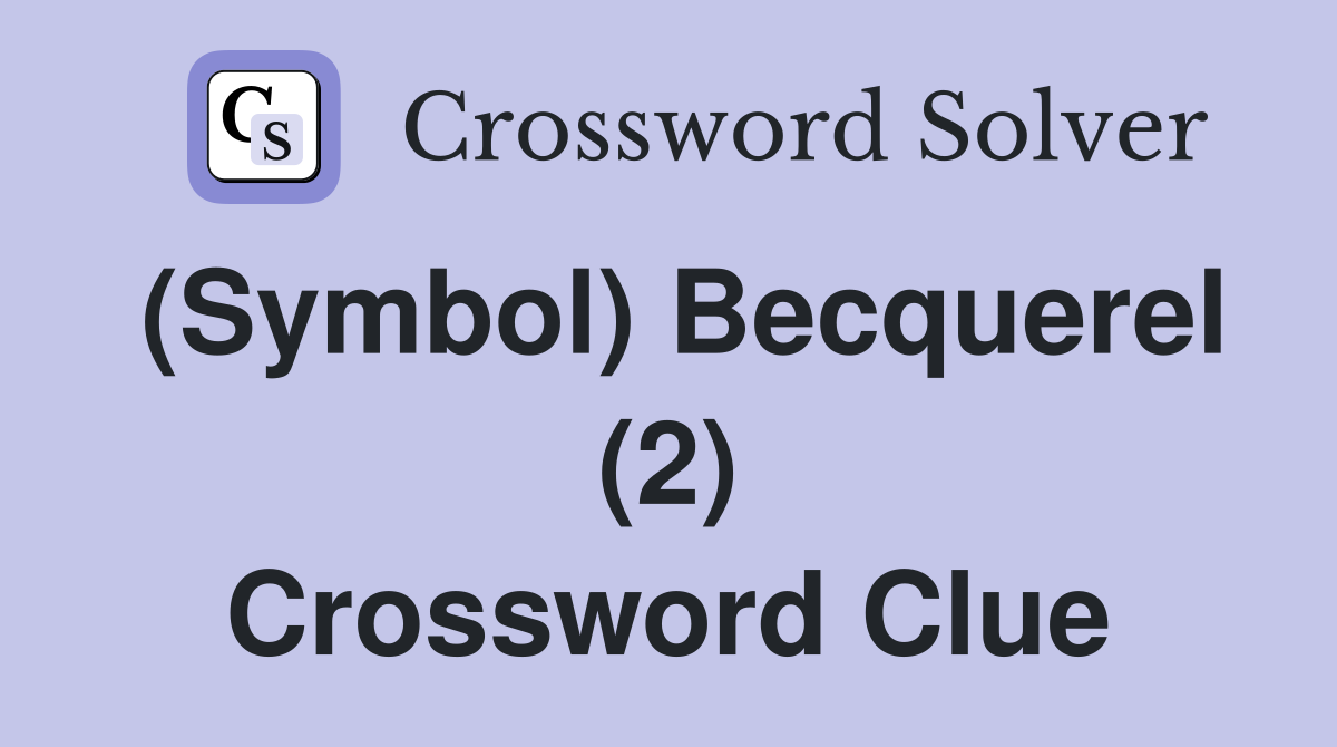 (Symbol) Becquerel (2) Crossword Clue