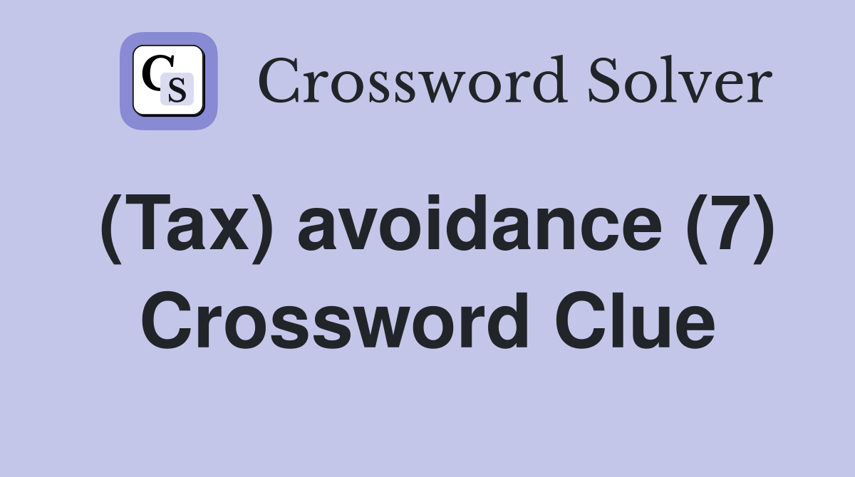 (Tax) avoidance (7) Crossword Clue